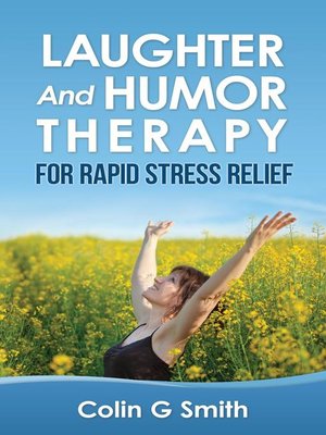 cover image of Laughter and Humor Therapy For Rapid Stress Relief